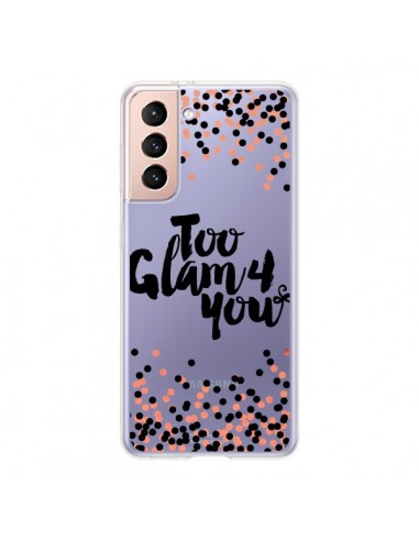 Coque Samsung Galaxy S21 5G Too Glamour 4 you Trop Glamour pour Toi Transparente - Ebi Emporium