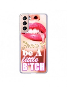 Coque Samsung Galaxy S21 5G Don't Be A Little Bitch -...