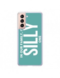 Coque Samsung Galaxy S21 5G In our family i'm the Silly...