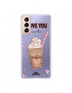 Coque Samsung Galaxy S21 5G I love you More Than Coffee...