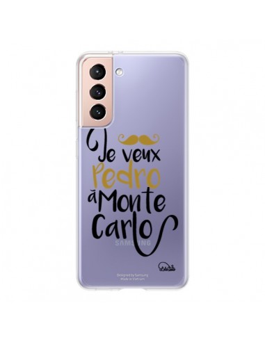 Coque Samsung Galaxy S21 5G Je veux Pedro à Monte Carlo Transparente - Lolo Santo