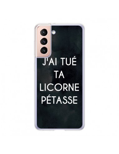 Coque Samsung Galaxy S21 5G J'ai tué ta Licorne Pétasse - Maryline Cazenave