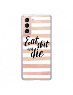 Coque Samsung Galaxy S21 5G Eat, Shit and Die - Maryline...