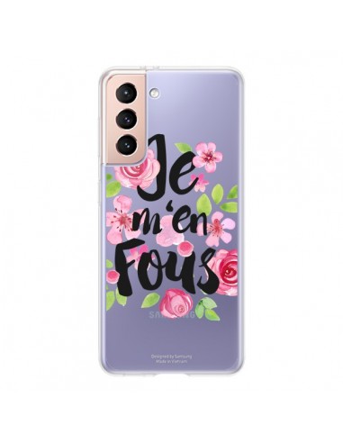 Coque Samsung Galaxy S21 5G Je M'en Fous Fleurs Transparente - Maryline Cazenave