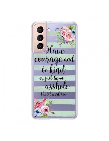 Coque Samsung Galaxy S21 5G Courage, Kind, Asshole Transparente - Maryline Cazenave