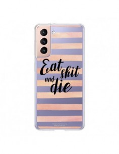 Coque Samsung Galaxy S21 5G Eat, Shit and Die...