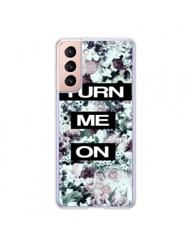 Coque Samsung Galaxy S21 5G Turn Me On Flower - Monica Martinez