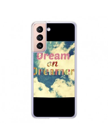 Coque Samsung Galaxy S21 5G Dream on Dreamer Rêves - R Delean