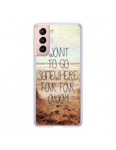 Coque Samsung Galaxy S21 5G I want to go somewhere -...