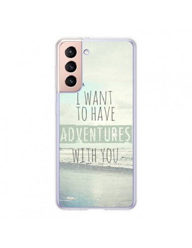 Coque Samsung Galaxy S21 5G I want to have adventures with you - Sylvia Cook
