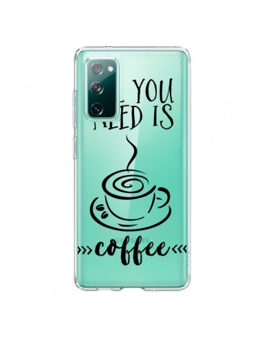 Coque Samsung Galaxy S20 All you need is coffee Transparente - Sylvia Cook