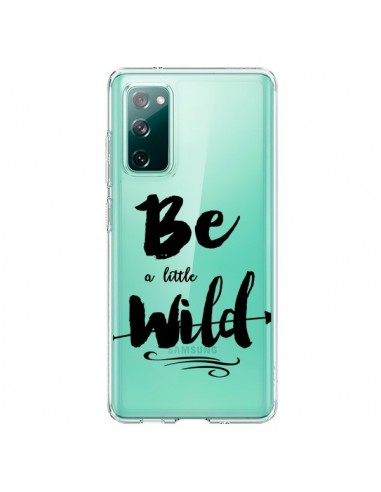 Coque Samsung Galaxy S20 Be a little Wild, Sois sauvage Transparente - Sylvia Cook