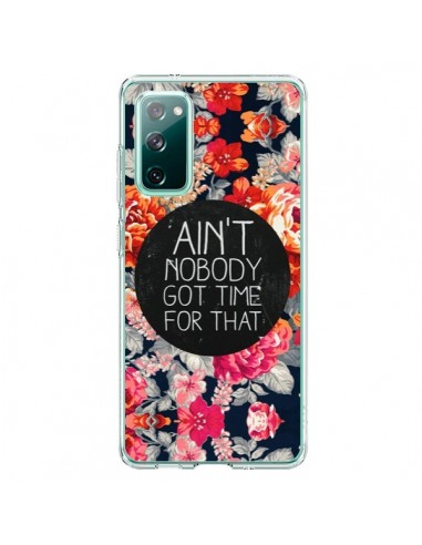 Coque Samsung Galaxy S20 Fleur Flower Ain't nobody got time for that - Sara Eshak