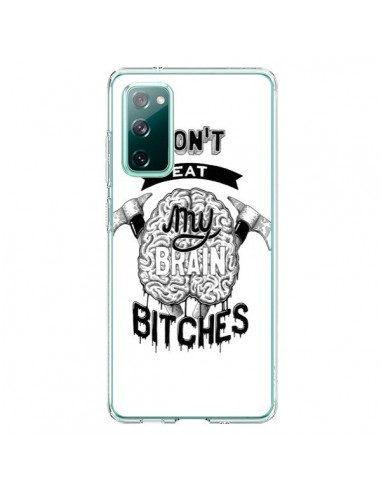 Coque Samsung Galaxy S20 Don't eat my brain Bitches Cerveau Blanc - Senor Octopus