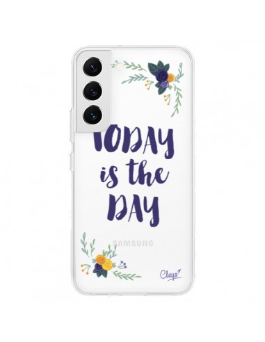 Coque Samsung Galaxy S22 5G Today is the day Fleurs Transparente - Chapo