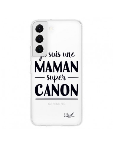 Coque Samsung Galaxy S22 5G Je suis une Maman super Canon Transparente - Chapo