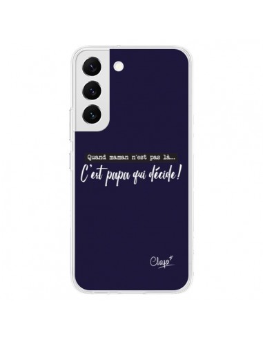 Coque Samsung Galaxy S22 5G C'est Papa qui Décide Bleu Marine - Chapo