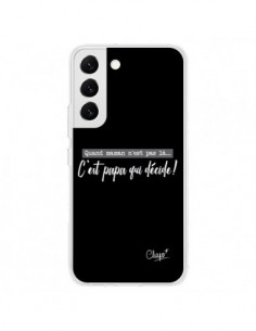 Coque Samsung Galaxy S22 5G C'est Papa qui Décide Noir -...