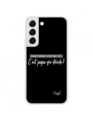 Coque Samsung Galaxy S22 5G C'est Papa qui Décide Noir - Chapo