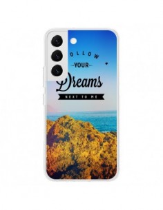 Coque Samsung Galaxy S22 5G Follow your dreams Suis tes...