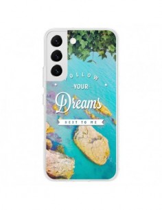 Coque Samsung Galaxy S22 5G Follow your dreams Suis tes...