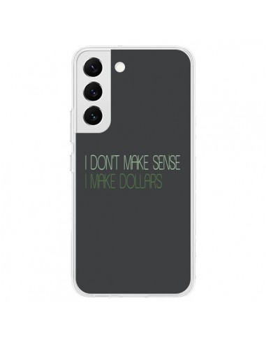 Coque Samsung Galaxy S22 5G I don't make sense, I make Dollars, gris - Shop Gasoline