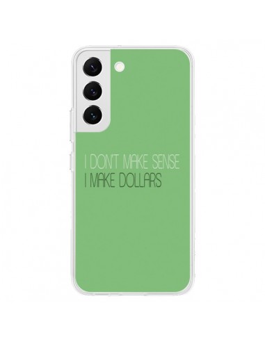 Coque Samsung Galaxy S22 5G I don't make sense, I make Dollars, vert - Shop Gasoline