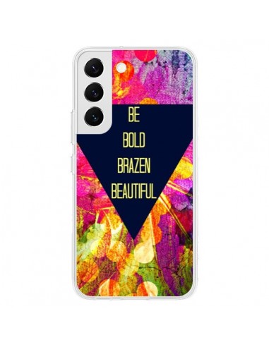Coque Samsung Galaxy S22 5G Be Bold Brazen Beautiful - Ebi Emporium