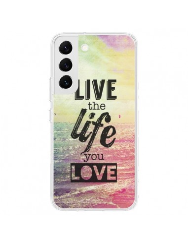 Coque Samsung Galaxy S22 5G Live the Life you Love, Vis la Vie que tu Aimes - Mary Nesrala