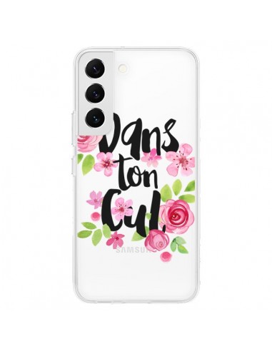 Coque Samsung Galaxy S22 5G Dans Ton Cul Fleurs Transparente - Maryline Cazenave