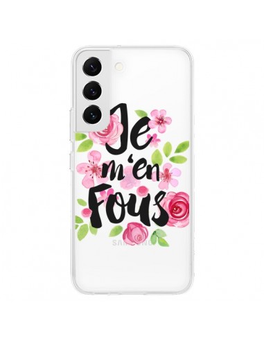 Coque Samsung Galaxy S22 5G Je M'en Fous Fleurs Transparente - Maryline Cazenave