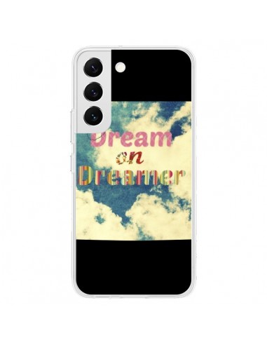 Coque Samsung Galaxy S22 5G Dream on Dreamer Rêves - R Delean