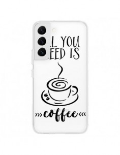 Coque Samsung Galaxy S22 5G All you need is coffee...
