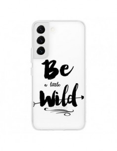 Coque Samsung Galaxy S22 5G Be a little Wild, Sois...