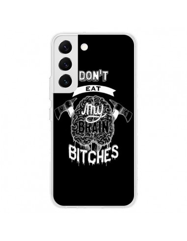 Coque Samsung Galaxy S22 5G Don't eat my brain Bitches Cerveau Noir - Senor Octopus