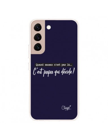 Coque Samsung Galaxy S22 Plus 5G C'est Papa qui Décide Bleu Marine - Chapo