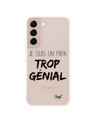 Coque Samsung Galaxy S22 Plus 5G Je suis un Papa trop Génial Transparente - Chapo