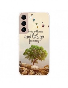 Coque Samsung Galaxy S22 Plus 5G Let's Go Far Away...