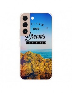Coque Samsung Galaxy S22 Plus 5G Follow your dreams Suis...