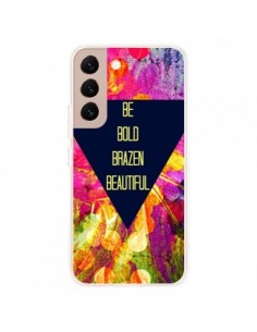 Coque Samsung Galaxy S22 Plus 5G Be Bold Brazen Beautiful...