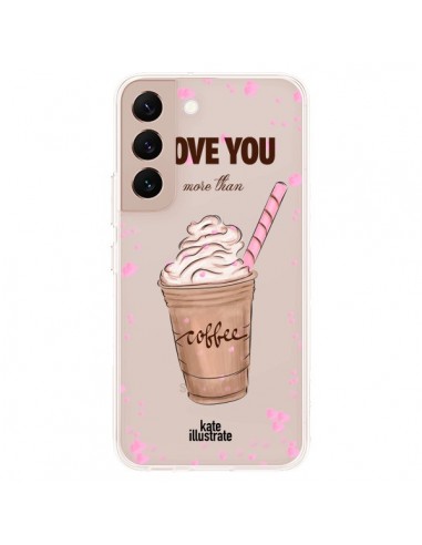 Coque Samsung Galaxy S22 Plus 5G I love you More Than Coffee Glace Amour Transparente - kateillustrate