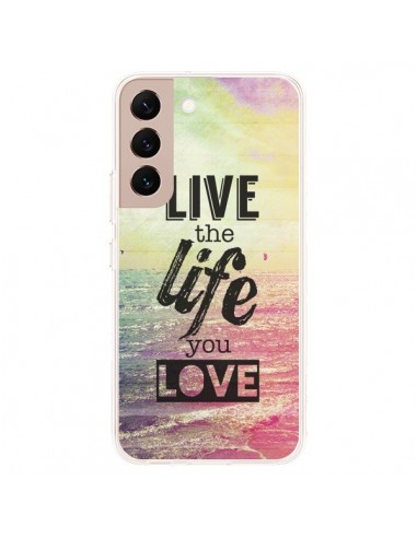 Coque Samsung Galaxy S22 Plus 5G Live the Life you Love, Vis la Vie que tu Aimes - Mary Nesrala