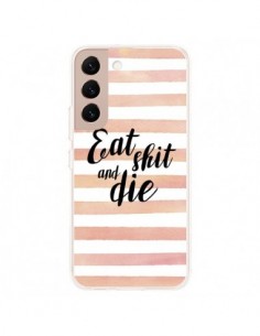 Coque Samsung Galaxy S22 Plus 5G Eat, Shit and Die -...
