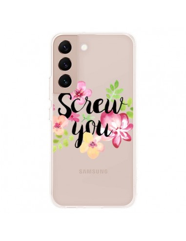 Coque Samsung Galaxy S22 Plus 5G Screw you Flower Fleur Transparente - Maryline Cazenave
