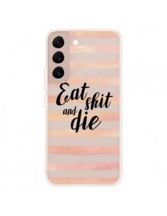 Coque Samsung Galaxy S22 Plus 5G Eat, Shit and Die...