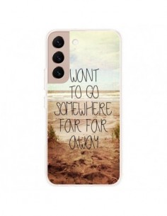 Coque Samsung Galaxy S22 Plus 5G I want to go somewhere -...