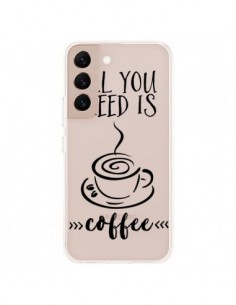 Coque Samsung Galaxy S22 Plus 5G All you need is coffee...