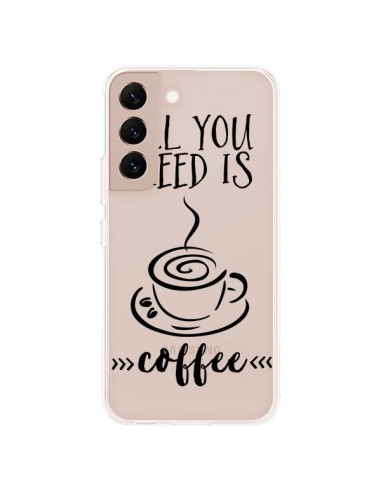 Coque Samsung Galaxy S22 Plus 5G All you need is coffee Transparente - Sylvia Cook