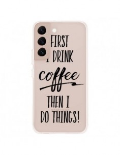 Coque Samsung Galaxy S22 Plus 5G First I drink Coffee,...