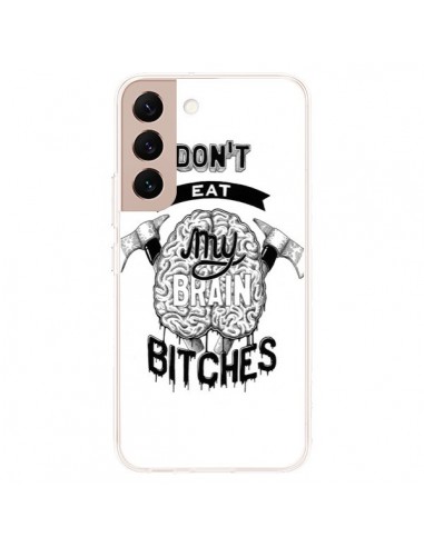 Coque Samsung Galaxy S22 Plus 5G Don't eat my brain Bitches Cerveau Blanc - Senor Octopus